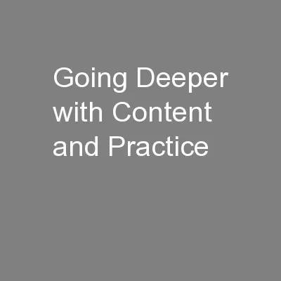 Going Deeper with Content and Practice