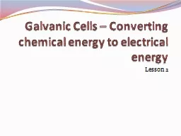 Galvanic Cells – Converting chemical energy to electrical