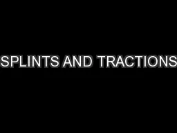 SPLINTS AND TRACTIONS