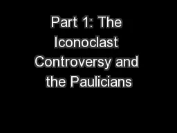 Part 1: The Iconoclast Controversy and the Paulicians