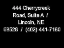 444 Cherrycreek Road, Suite A  /  Lincoln, NE 68528  /  (402) 441-7180