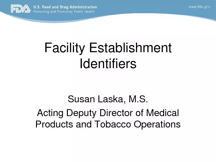 Facility Establishment IdentifiersSusan Laska, M.S.Acting Deputy Direc
