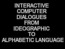 INTERACTIVE COMPUTER DIALOGUES FROM IDEOGRAPHIC TO ALPHABETIC LANGUAGE