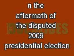 n the aftermath of the disputed 2009 presidential election