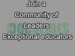 Join a Community of Leaders Exceptional educators