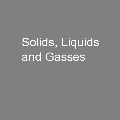 Solids, Liquids and Gasses