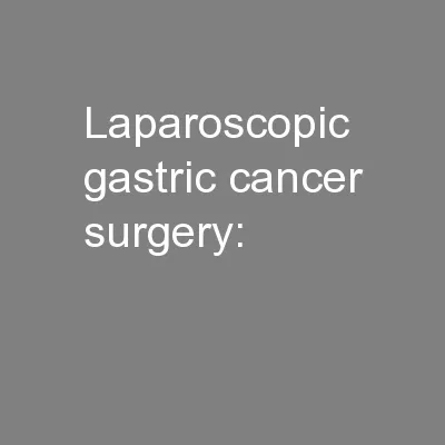 Laparoscopic gastric cancer surgery: