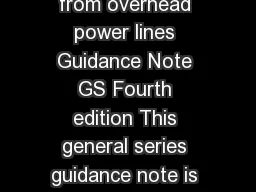 Page  of  Health and Safety Executive Avoiding danger from overhead power lines Guidance Note GS Fourth edition This general series guidance note is for people who may be planning to work near overhe