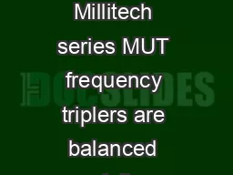 Millimeter Wave Technology  Solutions ESCRIPTION Millitech series MUT frequency triplers