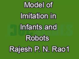 A Bayesian Model of Imitation in Infants and Robots  Rajesh P. N. Rao1