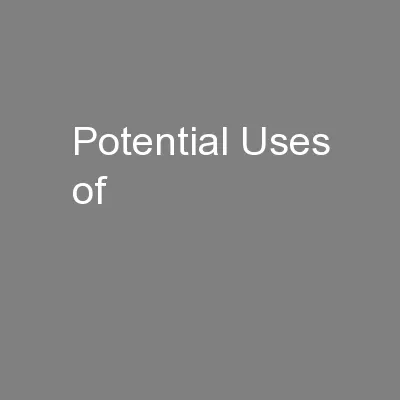 Potential Uses of