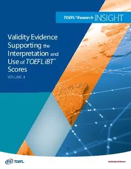 TOEFL iBT TM Research I nsight Validity Evidence Supporting the Interpretation and Use