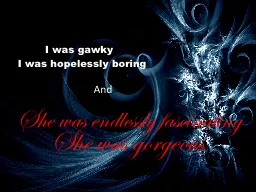 I was gawky