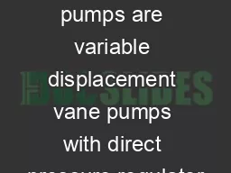 ED   The PVE pumps are variable displacement vane pumps with direct pressure regulator