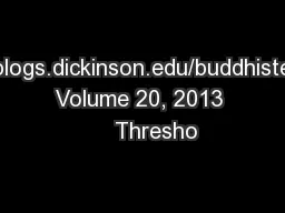 http://blogs.dickinson.edu/buddhistethics/ Volume 20, 2013     Thresho