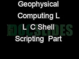 Geophysical Computing L L  C Shell Scripting  Part  