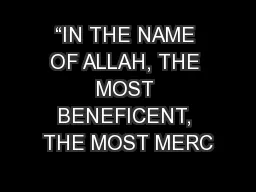 “IN THE NAME OF ALLAH, THE MOST BENEFICENT, THE MOST MERC