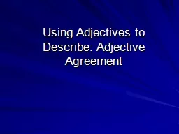 Using Adjectives to Describe: Adjective Agreement
