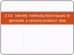 2.04  Identify methods/techniques to generate a venture/pro
