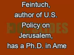 Yossi Feintuch, author of U.S. Policy on Jerusalem, has a Ph.D. in Ame
