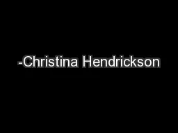-Christina Hendrickson