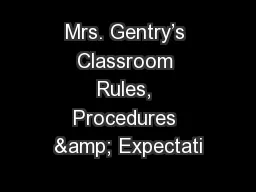 Mrs. Gentry’s Classroom Rules, Procedures & Expectati
