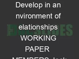 Young hildren Develop in an nvironment of elationships WORKING PAPER  MEMBERS Jack