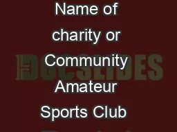 Gift Aid declaration for a single donation Name of charity or Community Amateur Sports Club  Please treat the enclosed gift of    as a Gift Aid donation