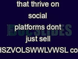 Businesses that thrive on social platforms dont just sell ZOLHSZVOLSWWLVWSL connect