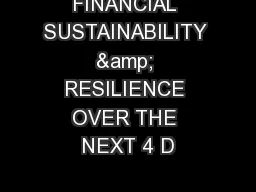 FINANCIAL SUSTAINABILITY & RESILIENCE OVER THE NEXT 4 D