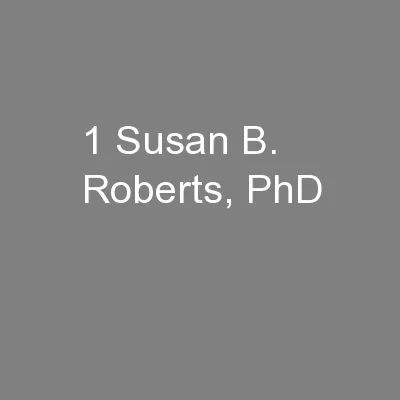 1 Susan B. Roberts, PhD