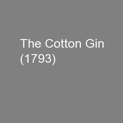 The Cotton Gin (1793)