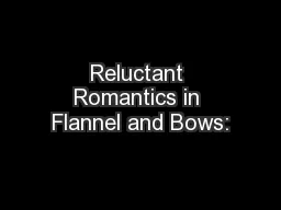 Reluctant Romantics in Flannel and Bows: