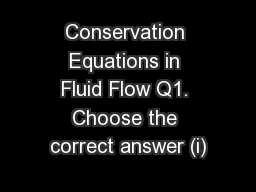 Conservation Equations in Fluid Flow Q1. Choose the correct answer (i)