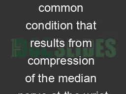 arpal tunnel syndrome is a common condition that results from compression of the median