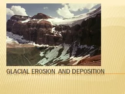 Glacial Erosion and Deposition