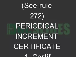 FORM T.R. 24 (See rule 272) PERIODICAL INCREMENT CERTIFICATE 1. Certif