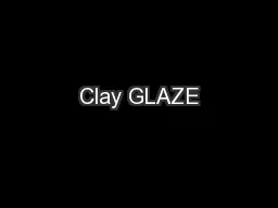 Clay GLAZE