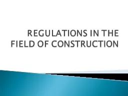 REGULATIONS IN THE FIELD OF CONSTRUCTION
