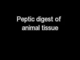Peptic digest of animal tissue