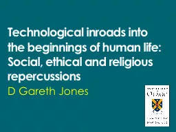 Technological inroads into the beginnings of human life: So