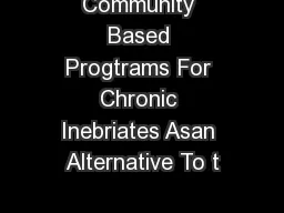 Community Based Progtrams For Chronic Inebriates Asan Alternative To t