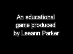 An educational game produced by Leeann Parker