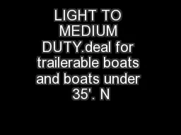 LIGHT TO MEDIUM DUTY.deal for trailerable boats and boats under 35'. N