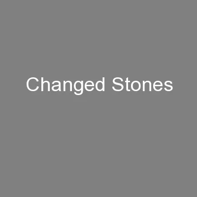 Changed Stones