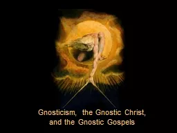 Gnosticism, the Gnostic Christ, and the Gnostic Gospels