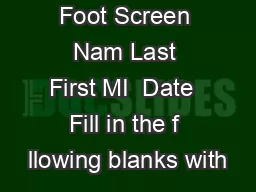  Diabetes Foot Screen Nam Last First MI  Date  Fill in the f llowing blanks with