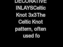 DECORATIVE INLAYSCeltic Knot 3x3The Celtic Knot pattern, often used fo