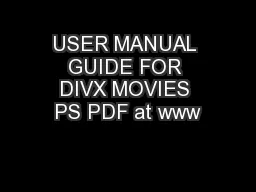 USER MANUAL GUIDE FOR DIVX MOVIES PS PDF at www