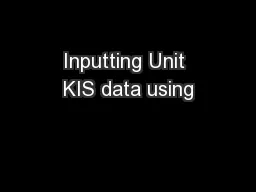 Inputting Unit KIS data using